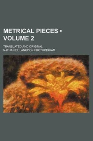 Cover of Metrical Pieces (Volume 2); Translated and Original