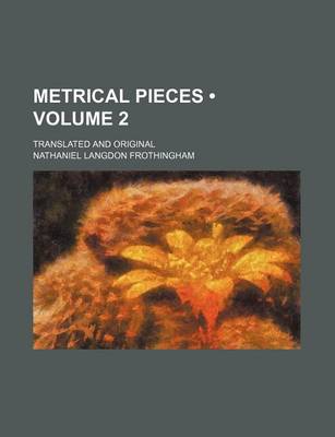 Book cover for Metrical Pieces (Volume 2); Translated and Original