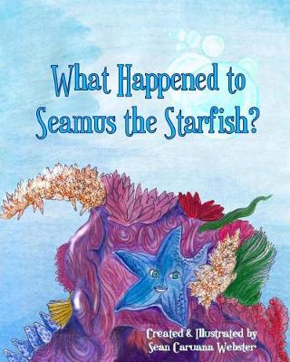 Book cover for What Happened to Seamus the Starfish?