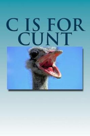 Cover of C is for Cunt