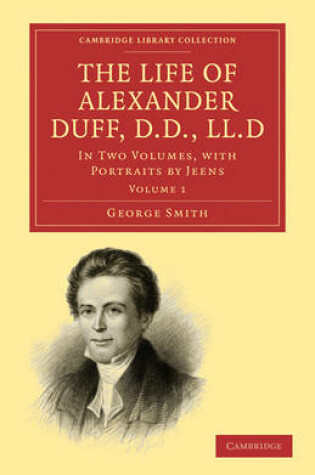 Cover of The Life of Alexander Duff, D.D., LL.D 2 Volume Set
