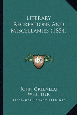 Book cover for Literary Recreations and Miscellanies (1854) Literary Recreations and Miscellanies (1854)