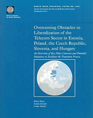 Cover of Overcoming Obstacles in Liberalization of the Telecom Sector in Estonia, Poland, the Czech Republic, Slovenia and Hungary