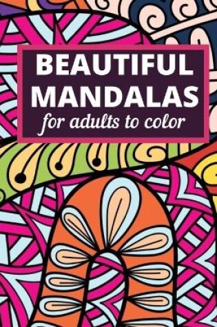 Cover of Beautiful mandalas for adults to color