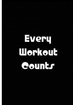 Cover of Every Workout Counts - Black Notebook / Extended Lined Pages / Soft Matte Cover