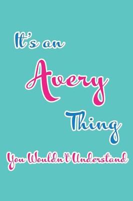 Book cover for It's an Avery Thing You Wouldn't Understand