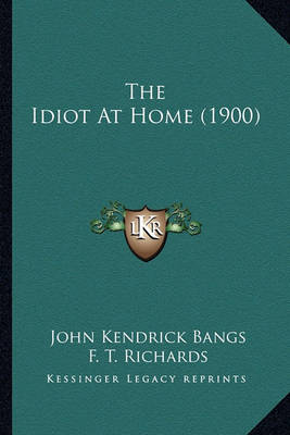 Book cover for The Idiot at Home (1900) the Idiot at Home (1900)