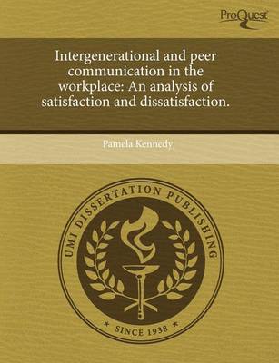 Book cover for Intergenerational and Peer Communication in the Workplace: An Analysis of Satisfaction and Dissatisfaction