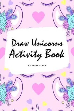 Cover of How to Draw Unicorns Activity Book for Children (6x9 Coloring Book / Activity Book)