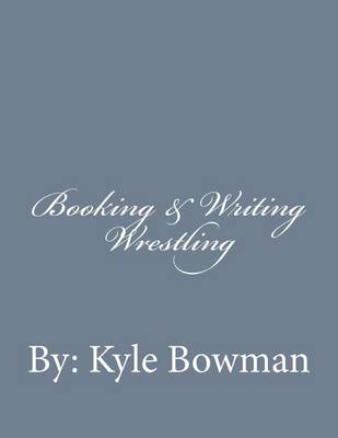 Book cover for Booking & Writing Wrestling