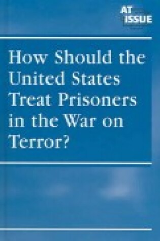 Cover of How Should U.S. Treat Prisoners in War on Terror?