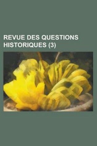 Cover of Revue Des Questions Historiques (3 )