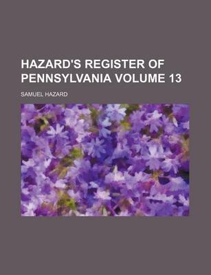 Book cover for Hazard's Register of Pennsylvania Volume 13