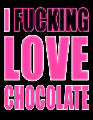 Book cover for I Fucking Love Chocolate