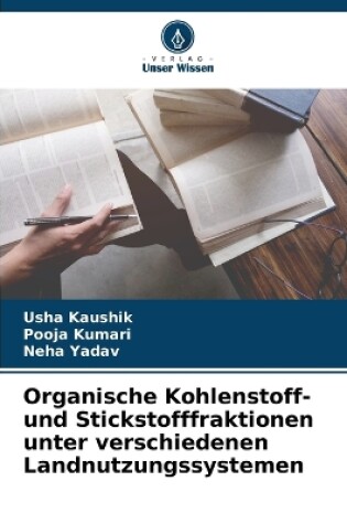 Cover of Organische Kohlenstoff- und Stickstofffraktionen unter verschiedenen Landnutzungssystemen