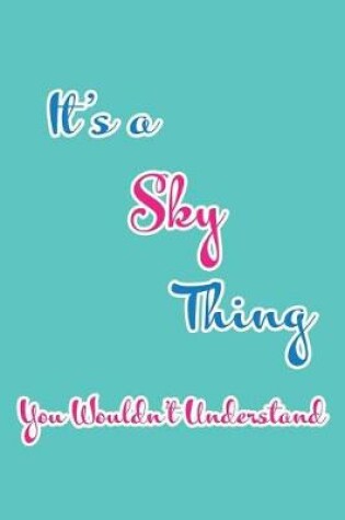 Cover of It's a Sky Thing You Wouldn't Understand