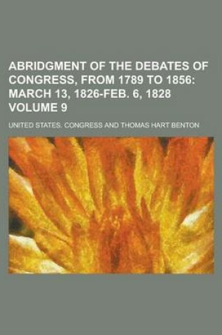 Cover of Abridgment of the Debates of Congress, from 1789 to 1856 Volume 9