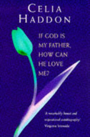 Cover of If God is My Father How Can He Love Me?