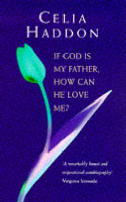 Book cover for If God is My Father How Can He Love Me?