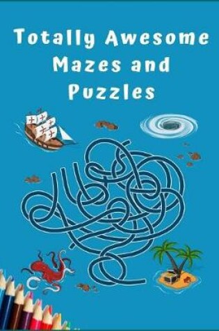 Cover of Totally Awesome Mazes and Puzzles