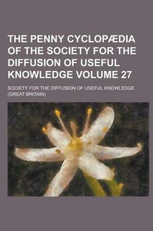 Cover of The Penny Cyclopaedia of the Society for the Diffusion of Useful Knowledge Volume 27