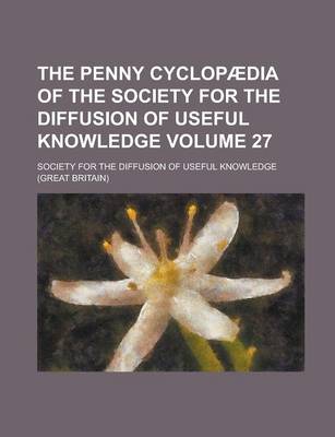 Book cover for The Penny Cyclopaedia of the Society for the Diffusion of Useful Knowledge Volume 27