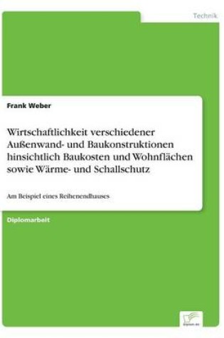 Cover of Wirtschaftlichkeit verschiedener Aussenwand- und Baukonstruktionen hinsichtlich Baukosten und Wohnflachen sowie Warme- und Schallschutz