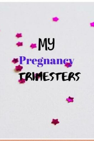 Cover of my pregnancy trimesters