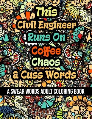 Book cover for This Civil Engineer Runs On Coffee, Chaos and Cuss Words