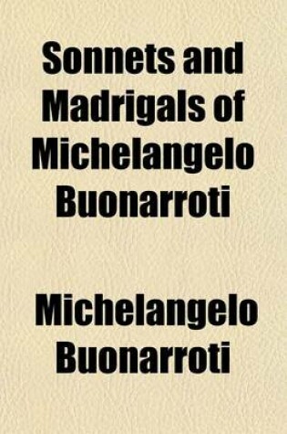 Cover of Sonnets and Madrigals of Michelangelo Buonarroti