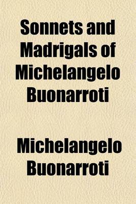 Book cover for Sonnets and Madrigals of Michelangelo Buonarroti