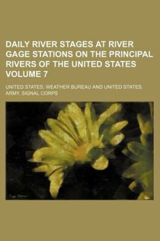 Cover of Daily River Stages at River Gage Stations on the Principal Rivers of the United States Volume 7