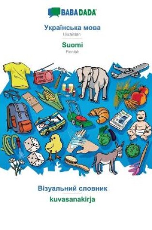 Cover of BABADADA, Ukrainian (in cyrillic script) - Suomi, visual dictionary (in cyrillic script) - kuvasanakirja
