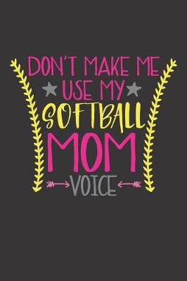 Book cover for Don't Make Me Use My Softball Mom Voice