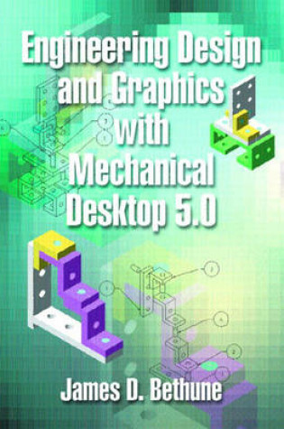 Cover of Engineering Design and Graphics Using Mechanical Desktop 5.0