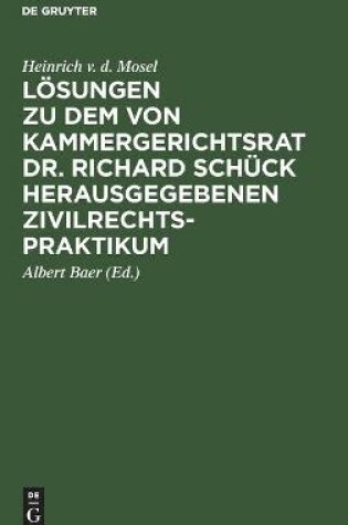 Cover of L�sungen Zu Dem Von Kammergerichtsrat Dr. Richard Sch�ck Herausgegebenen Zivilrechtspraktikum