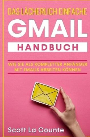 Cover of Das l�cherlich einfache Gmail Handbuch