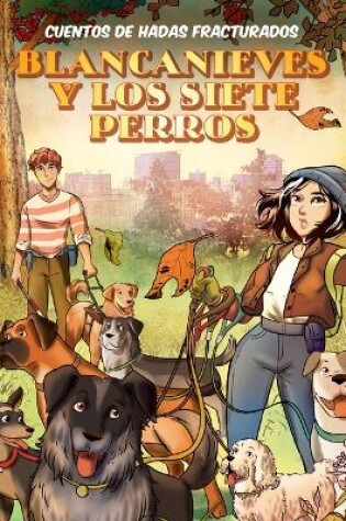Cover of Blancanieves Y Los Siete Perros (Snow White and the Seven Dogs)