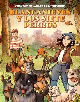 Book cover for Blancanieves Y Los Siete Perros (Snow White and the Seven Dogs)