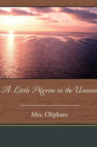 Cover of A Little Pilgrim in the Unseen