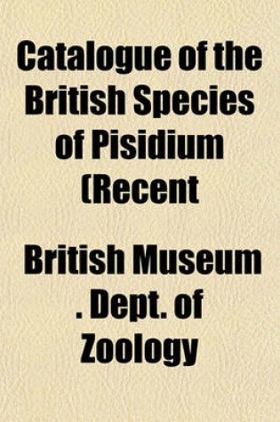 Cover of Catalogue of the British Species of Pisidium (Recent