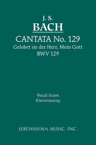 Cover of Gelobet sie der Herr, Mein Gott, BWV 129