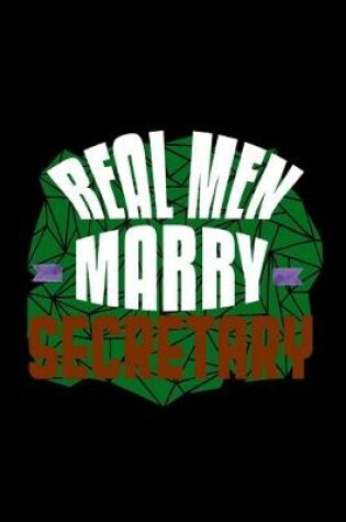 Cover of Real men marry secretary