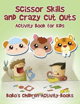 Book cover for Scissor Skills and Crazy Cut Outs Activity Book for Kids