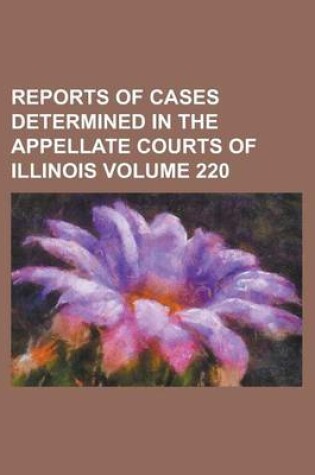 Cover of Reports of Cases Determined in the Appellate Courts of Illinois Volume 220