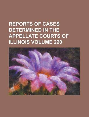 Book cover for Reports of Cases Determined in the Appellate Courts of Illinois Volume 220