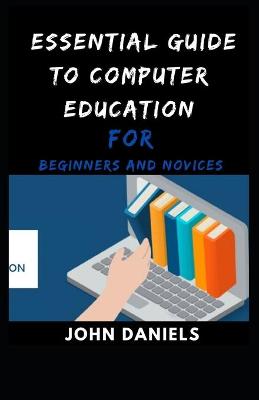 Book cover for Essential Guide to Computer Education for Beginners and Novices