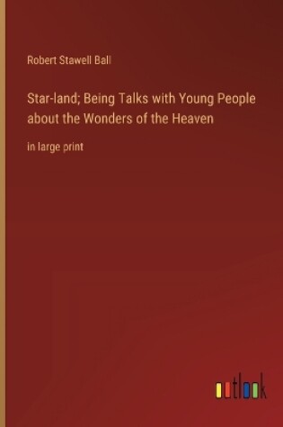 Cover of Star-land; Being Talks with Young People about the Wonders of the Heaven