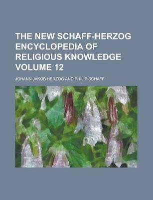 Book cover for The New Schaff-Herzog Encyclopedia of Religious Knowledge Volume 12