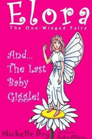 Cover of Elora, The One Winged Fairy and The Last Baby Giggle